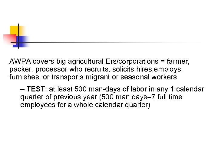 AWPA covers big agricultural Ers/corporations = farmer, packer, processor who recruits, solicits hires, employs,