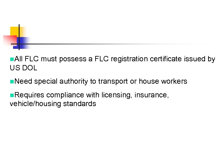 n. All FLC must possess a FLC registration certificate issued by US DOL n.