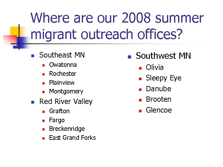 Where are our 2008 summer migrant outreach offices? n Southeast MN n n n