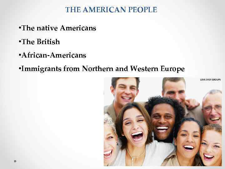 THE AMERICAN PEOPLE • The native Americans • The British • African-Americans • Immigrants