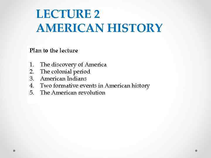 LECTURE 2 AMERICAN HISTORY Plan to the lecture 1. 2. 3. 4. 5. The