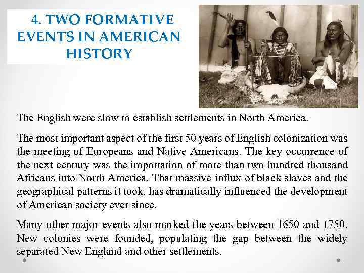 4. TWO FORMATIVE EVENTS IN AMERICAN HISTORY The English were slow to establish settlements