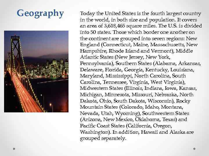 Geography Today the United States is the fourth largest country in the world, in