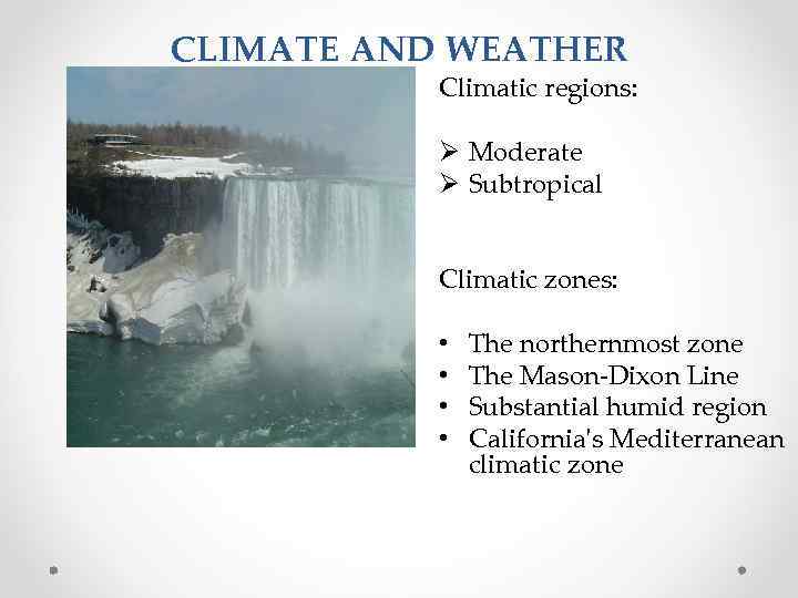 CLIMATE AND WEATHER Climatic regions: Ø Moderate Ø Subtropical Climatic zones: • • The