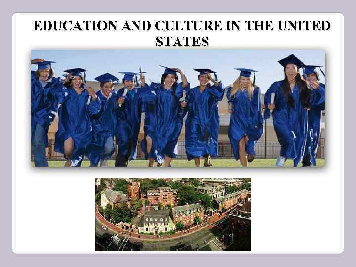 EDUCATION AND CULTURE IN THE UNITED STATES 