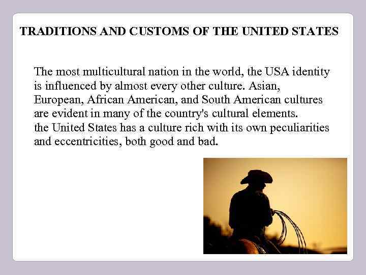 TRADITIONS AND CUSTOMS OF THE UNITED STATES The most multicultural nation in the world,