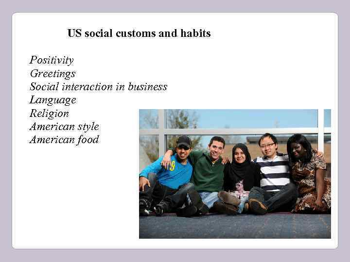 US social customs and habits Positivity Greetings Social interaction in business Language Religion American