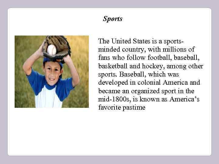 Sports The United States is a sportsminded country, with millions of fans who follow