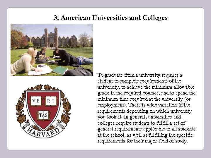 3. American Universities and Colleges TO graduate from a university requires a student to