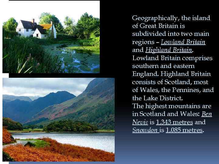 Geographically, the island of Great Britain is subdivided into two main regions – Lowland