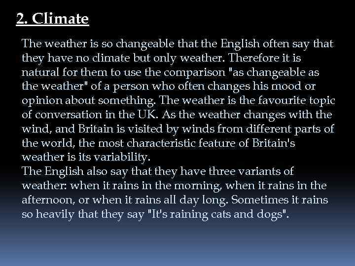 2. Climate The weather is so changeable that the English often say that they