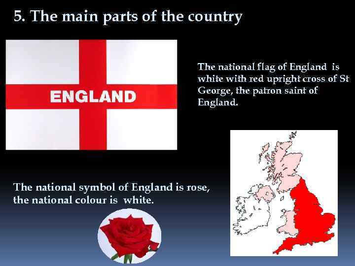 5. The main parts of the country The national flag of England is white