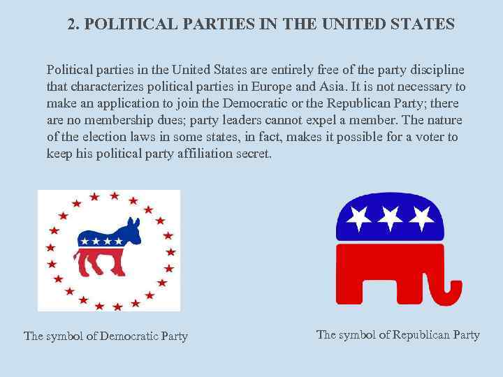 2. POLITICAL PARTIES IN THE UNITED STATES Political parties in the United States are