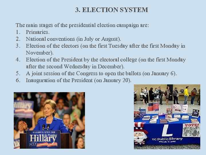 3. ELECTION SYSTEM The main stages of the presidential election campaign are: 1. Primaries.