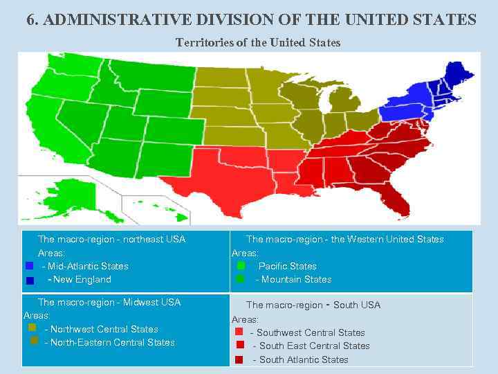 6. ADMINISTRATIVE DIVISION OF THE UNITED STATES Territories of the United States The macro-region