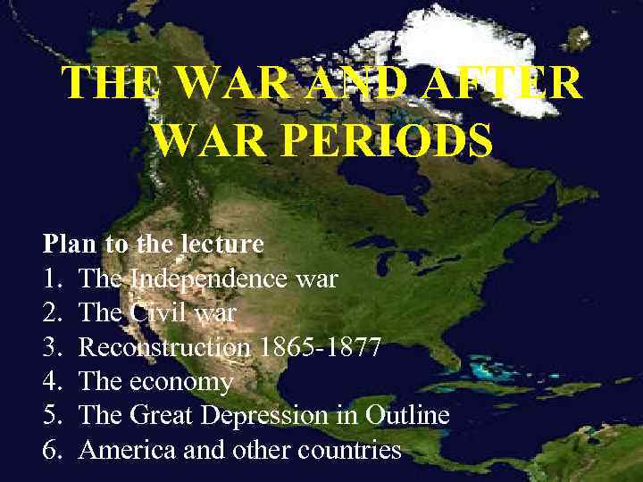 THE WAR AND AFTER WAR PERIODS Plan to the lecture 1. The Independence war