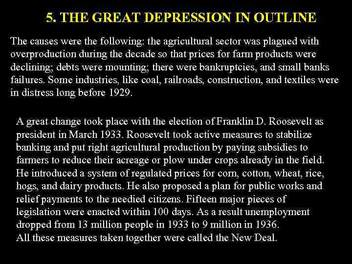 5. THE GREAT DEPRESSION IN OUTLINE The causes were the following: the agricultural sector