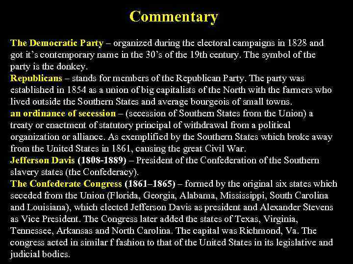 Commentary The Democratic Party – organized during the electoral campaigns in 1828 and got