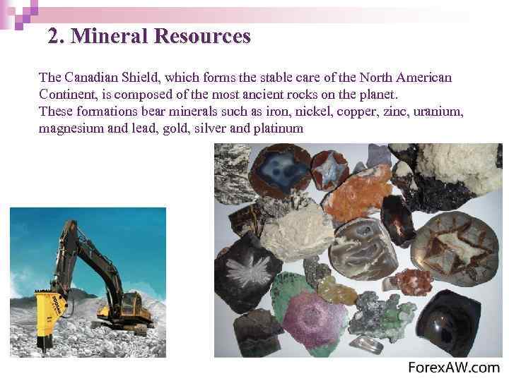 2. Mineral Resources The Canadian Shield, which forms the stable care of the North