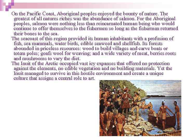 On the Pacific Coast, Aboriginal peoples enjoyed the bounty of nature. The greatest of