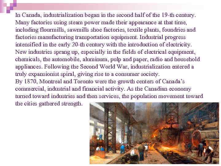 In Canada, industrialization began in the second half of the 19 -th century. Many