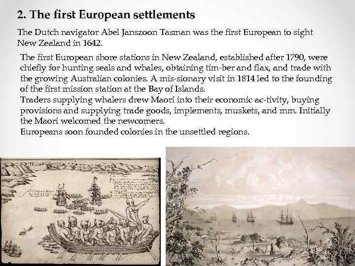 2. The first European settlements The Dutch navigator Abel Janszoon Tasman was the first