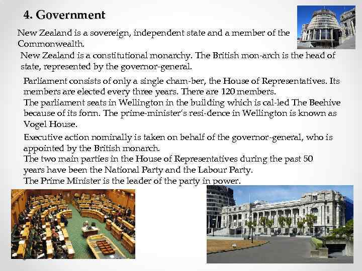 4. Government New Zealand is a sovereign, independent state and a member of the