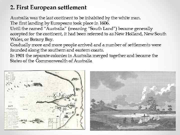 2. First European settlement Australia was the last continent to be inhabited by the
