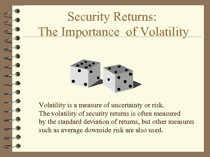 Security Returns: The Importance of Volatility is a measure of uncertainty or risk. The