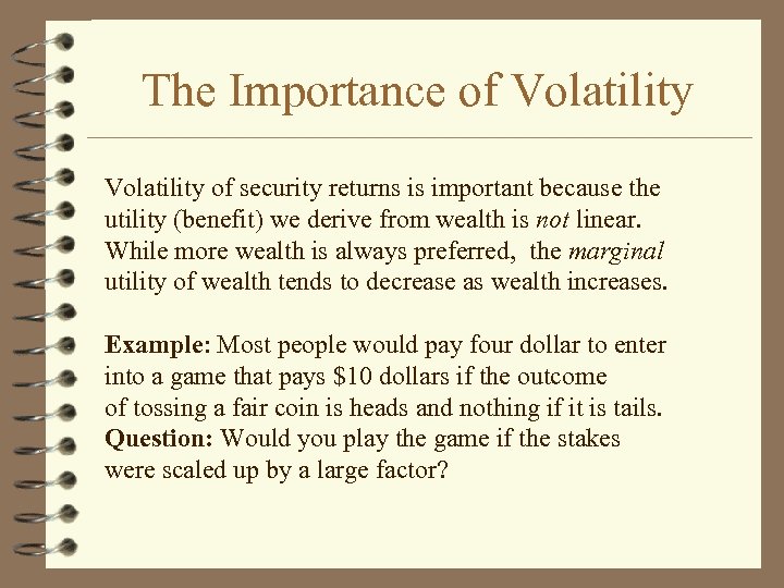 The Importance of Volatility of security returns is important because the utility (benefit) we