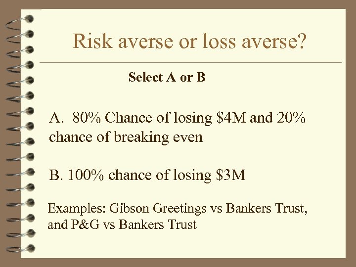Risk averse or loss averse? Select A or B A. 80% Chance of losing