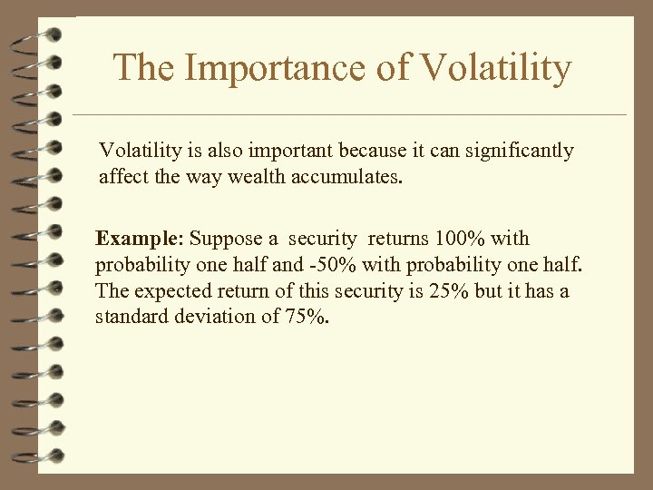 The Importance of Volatility is also important because it can significantly affect the way