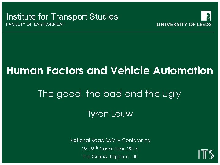 Institute for Transport Studies FACULTY OF ENVIRONMENT Human Factors and Vehicle Automation The good,
