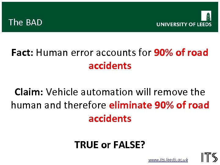 The BAD Fact: Human error accounts for 90% of road accidents Claim: Vehicle automation