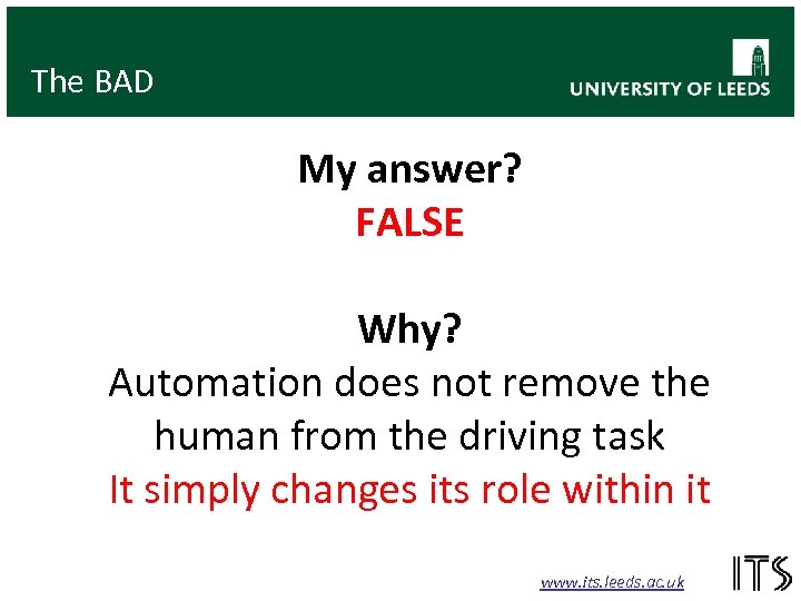 The BAD My answer? FALSE Why? Automation does not remove the human from the