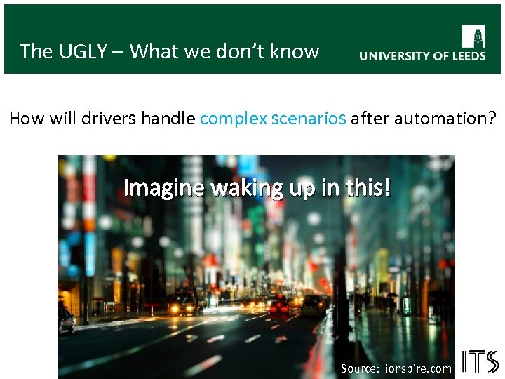 The UGLY – What we don’t know How will drivers handle complex scenarios after
