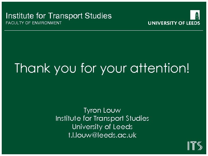 Institute for Transport Studies FACULTY OF ENVIRONMENT Thank you for your attention! Tyron Louw