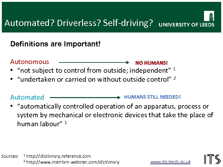 Automated? Driverless? Self-driving? Definitions are Important! Autonomous • “not subject to control from outside;