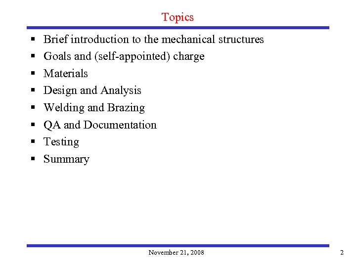Topics § § § § Brief introduction to the mechanical structures Goals and (self-appointed)