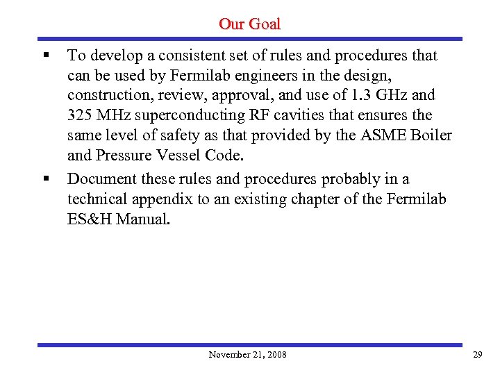 Our Goal § § To develop a consistent set of rules and procedures that