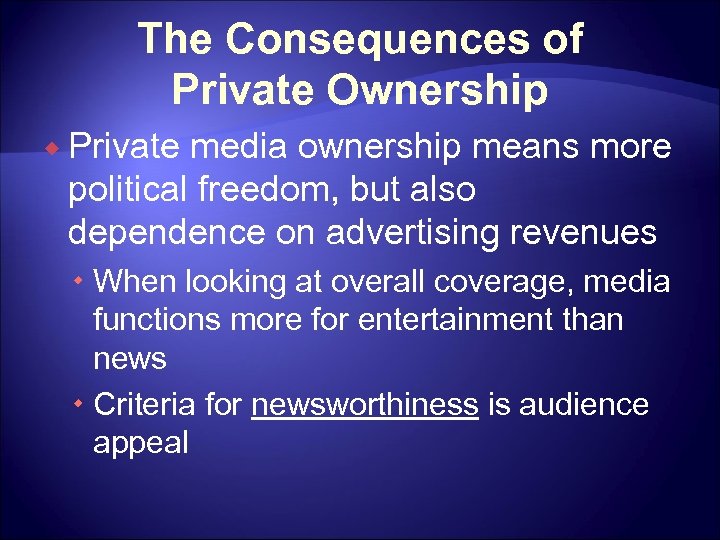 The Consequences of Private Ownership ® Private media ownership means more political freedom, but