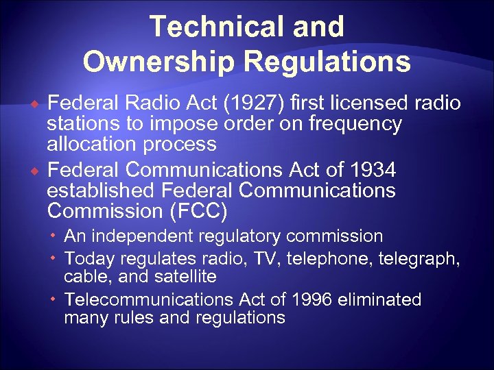 Technical and Ownership Regulations ® ® Federal Radio Act (1927) first licensed radio stations