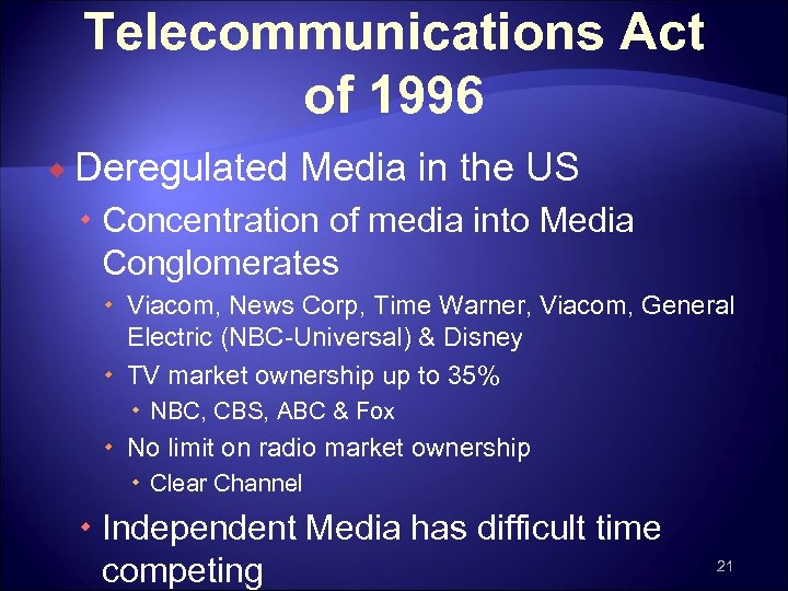 Telecommunications Act of 1996 ® Deregulated Media in the US Concentration of media into