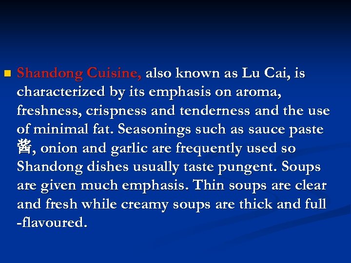 n Shandong Cuisine, also known as Lu Cai, is characterized by its emphasis on