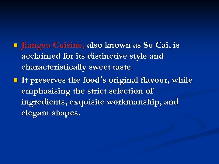 n n Jiangsu Cuisine, also known as Su Cai, is acclaimed for its distinctive