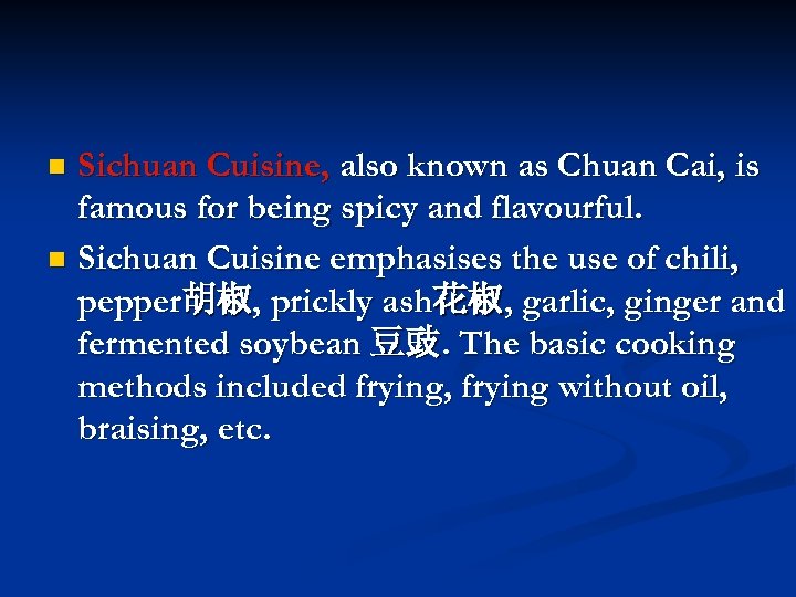 Sichuan Cuisine, also known as Chuan Cai, is famous for being spicy and flavourful.