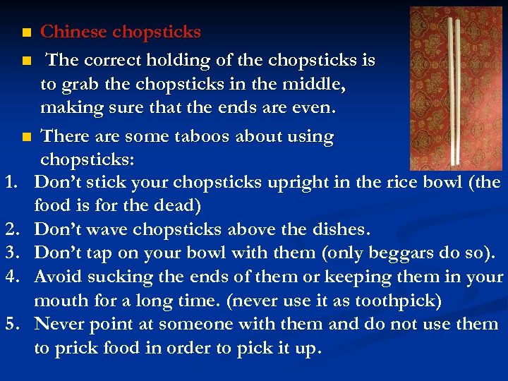 Chinese chopsticks n The correct holding of the chopsticks is to grab the chopsticks