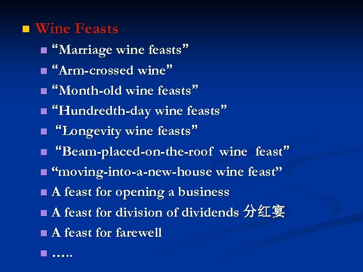 n Wine Feasts “Marriage wine feasts” n “Arm-crossed wine” n “Month-old wine feasts” n