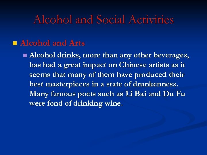 Alcohol and Social Activities n Alcohol and Arts n Alcohol drinks, more than any
