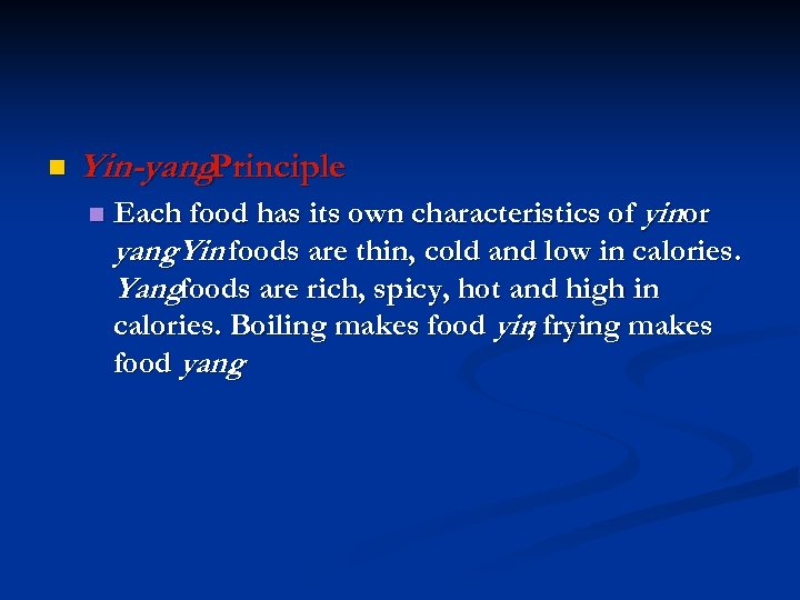 n Yin-yang. Principle n Each food has its own characteristics of yinor yang Yin